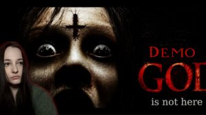 GOD IS NOT HERE. Демо. Анабелль в фазме