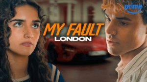 Моя вина: Лондон (фильм, 2025) / My Fault: London