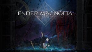 Продолжаем ENDER MAGNOLIA: Bloom in the Mist #3