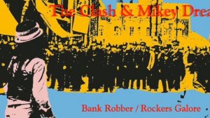 The Clash Mikey Dread - Bank Robber Rockers Galore