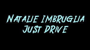 Natalie Imbruglia - Just Drive (Official Music Video)