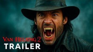 ⚔️ ВАН ХЕЛЬСИНГ 2 — Трейлер (2028) | Хью Джекман, Дженнифер Лоуренс, Мэтт Деймон, Мадс Миккельсен