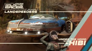 Star Wars: Galactic Racer - погружение в механику спидеров | Under the Hood with Hibi