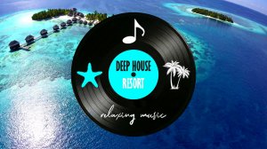 МУЗЫКА ЛЕТА 365 ДНЕЙ / DEEP HOUSE RESORT 2026  #deephouse #музыка #tropical #chillout #relax #summer