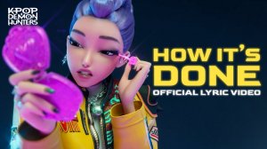 «How It's Done» Official Lyric Video | KPop Demon Hunters | Sony Animation