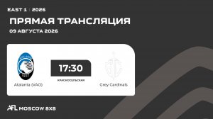 AFL26. East 1. Day 10. Atalanta (VAO) - Grey Cardinals