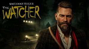 Uncanny Tales: The Watcher — хоррор и тайны заповедника
