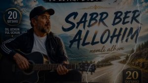 Юлдаги Бобо - Сабр бер аллохим номли албом | Yo'ldagi Bobo - Sabr Ber Allohim nomli albom