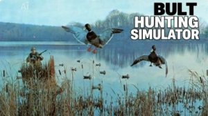 BULT:Hunting simulator-весна(охота на чернеть)