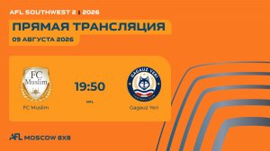 AFL26. AFL Southwest 2. Day 8. FC Muslim - Gagauz Yeri