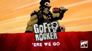 The Goff Rocker Ere We Go