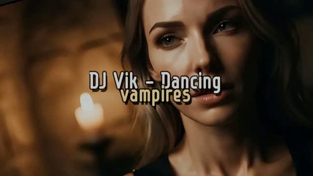 Dancing Vampires - DJ Vik