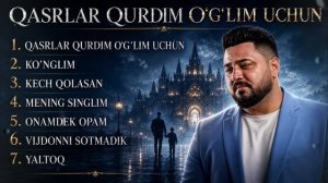 Янги - Касрлар курдим углим учун | Yangi - Qasrlar Qurdim O‘g‘lim Uchun [4K-2160p]