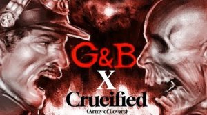 [frivlocked] - Guts & Blackpowder x Crucified (Army of Lovers)