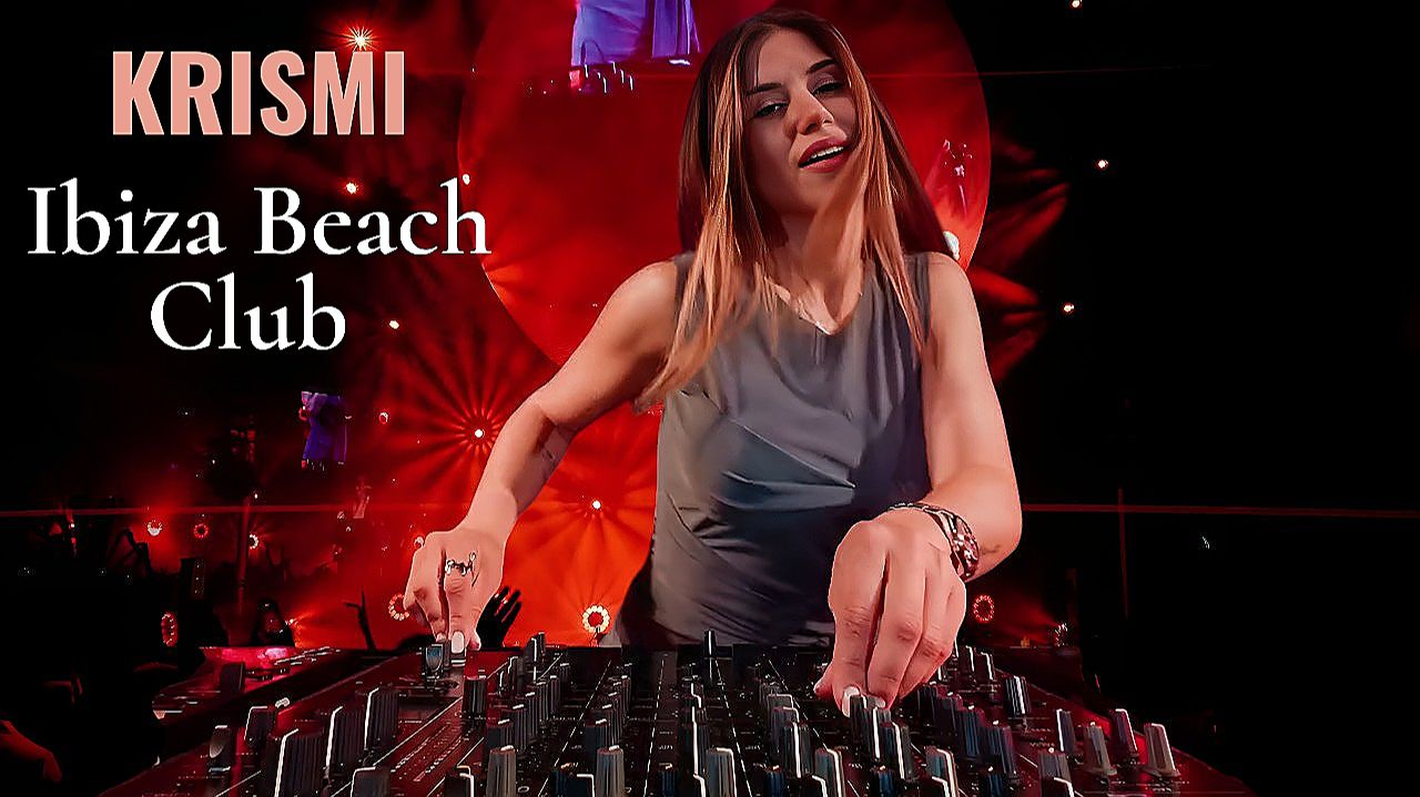 KRISMI – август 2026  Live DJ _ Vocal Performance - _ Ibiza Beach Club
