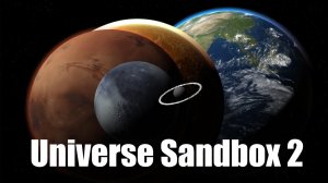 Universe Sandbox 2  - Симулятор столкновений в космосе.