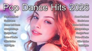 Pop Dance Hits 2026 Популярные Новинки Зарубежных Хитов 2026 Новый Сборник Лета Онлайн Новинки
