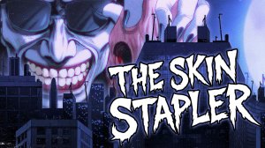 БЕСПОЩАДНЫЙ СШИВАТЕЛЬ КОЖИ ► The Skin Stapler ► ПРОХОЖДЕНИЕ