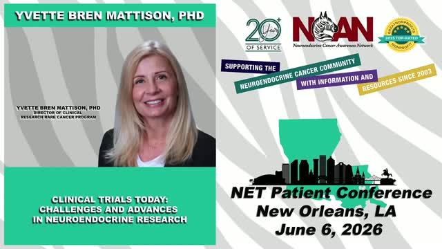 NCAN New Orleans Patient Conference 2026 - Clinical Trials, Challenges & Advances In NET Research