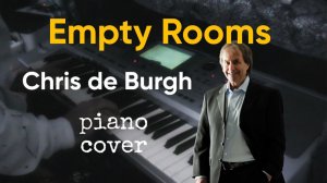 Empty Rooms - Chris de Burgh piano cover