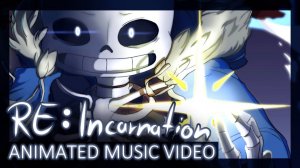 [Undertale] RE：Incarnation - Animation