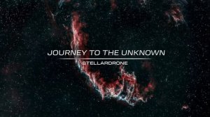 Journey to the Unknown - Stellardrone Mix