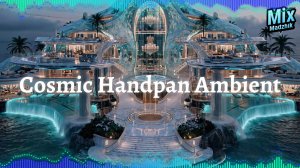 Madzhik Mix -Cosmic Handpan Ambient