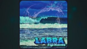 LABRA - Fiji Waves 🌊