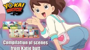 YO-KAI Watch Katie Butt Compilation  #YokaiWatch  #yokaiwatchday  #katieforester  #yokaiwatchcensors