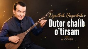 Озодбек Назарбеков - «Дутор чалиб» | Ozodbek Nazarbekov - «Dutor chalib» (AI Cover)
