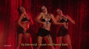 Dj.Daliver♪♫ - Touch me (Trance Edit)