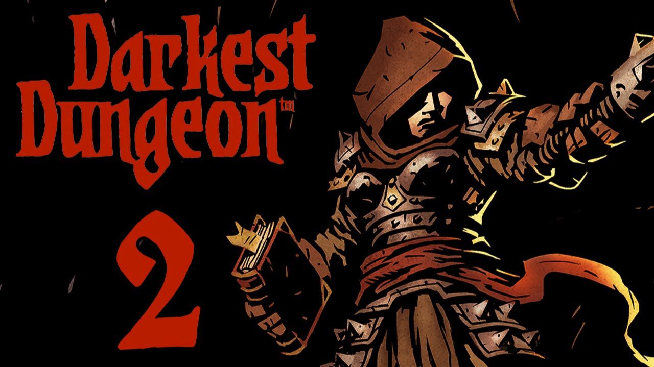 Все темнее и темнее... Darkest Dungeon 2.