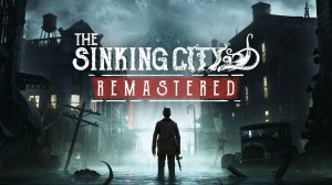 The Sinking City Remastered - Продолжаем путь. (3 часть)