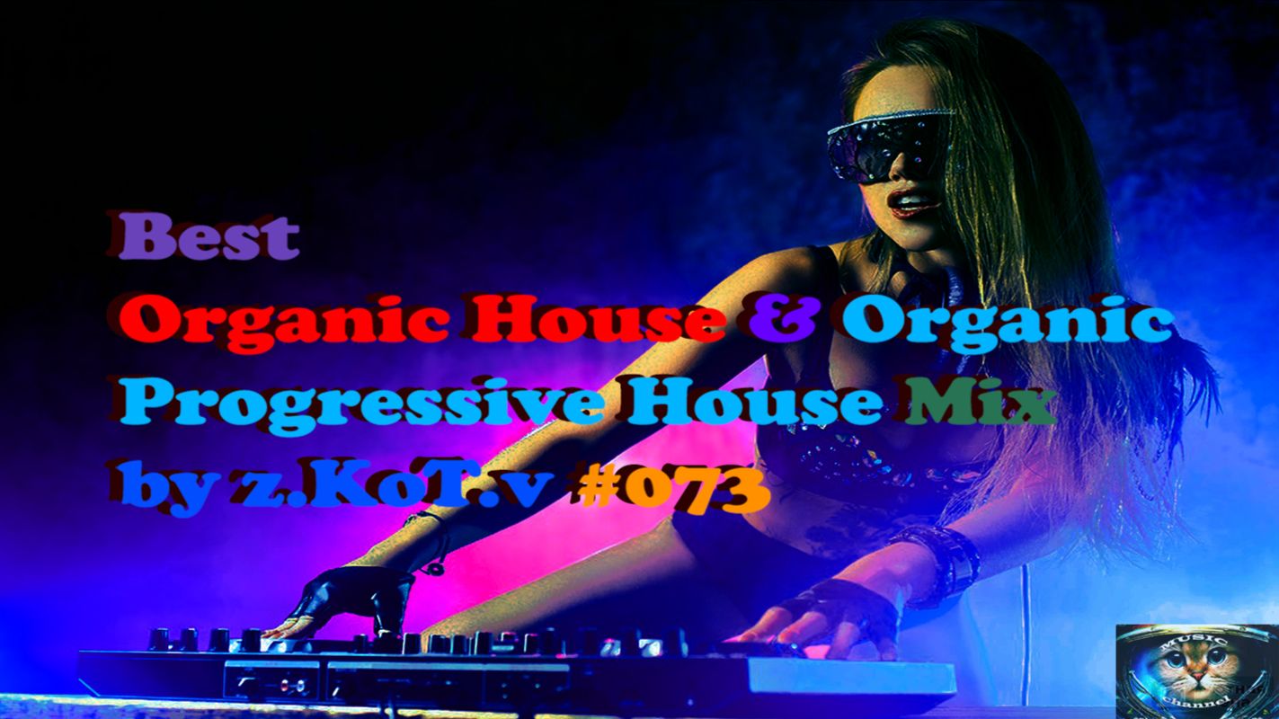 Best | Organic House & Organic Progressive House | Mix Z.KoT.v #073