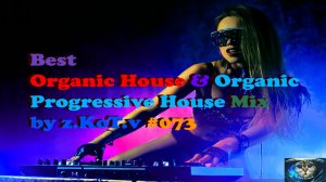 Best | Organic House & Organic Progressive House | Mix z.KoT.v #073