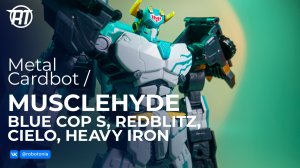 Metal Cardbot: Blue Cop S, RedBlitz, Musclehyde, Cielo, Heavy Iron