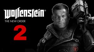 Wolfenstein: The New Order ᐅ Прохождение 2 ᐅ Русские субтитры.)))