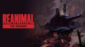 Дополнение Узник | REANIMAL  DLC - The Prisoner #1