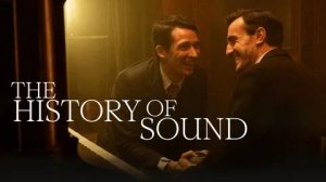 История Звука (2025)  / The History Of Sound