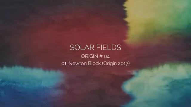 SOLAR FIELDS - Newton Block (Origin 2017)