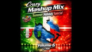 CMM — Crazy Mash-Up-Mix Volume 6 (Summer Holiday Special)