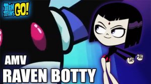 TeeN Titans Go Amv Raven Botty  animation