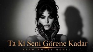 Beni Al - Ta Ki Seni Görene Kadar (Afro House Remix)