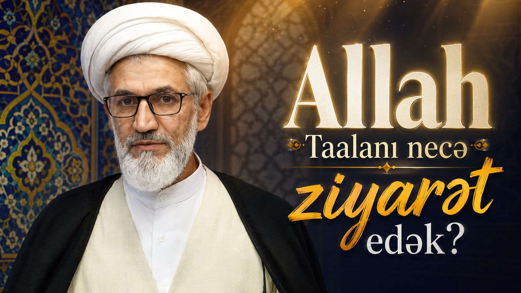 Cümə Xütbəsi -1. Allah Taalanı Necə Ziyarət Edək?. Kərbəlayi Rəşadət. 07.08.2026