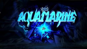 Aquamarine By ThePurgatory (UPCOMING TOP 1 NC) | Geometry Dash 2.2
