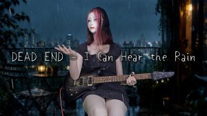 DEAD END - I Can Hear the Rain , Nacoco