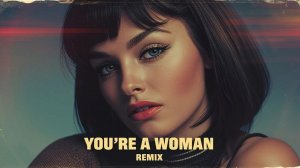 Bad Boys Blue - You’re a Woman (DJ Monster - Euro Dance Remix)