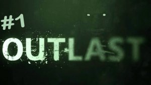Дурдом какой-то ►Outlast #1