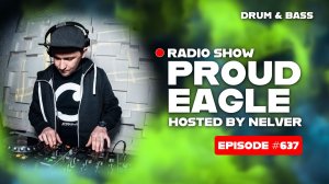 Drum & Bass | Nelver - Proud Eagle Radio Show #637 [Pirate Station Radio] (12-08-2026)