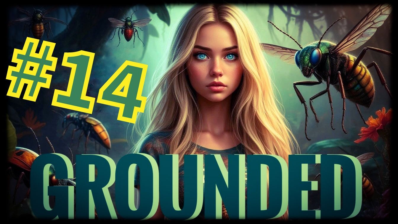 Grounded 14 Мошка шмяк.....